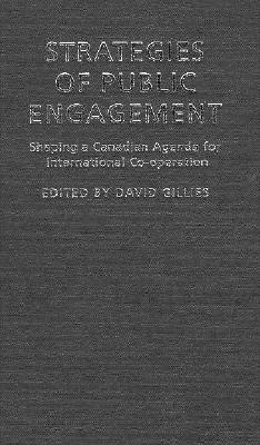 Strategies of Public Engagement: Shaping a Canadian Agenda for International Co-operation