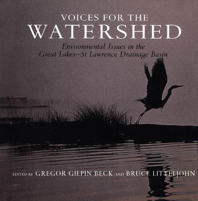 Image for Voices for the Watershed: Environmental Issues in the Great Lakes-St Lawrence Drainage Basin