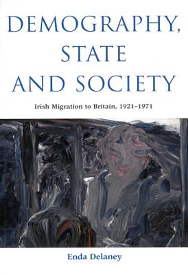 Demography, State and Society: Irish Migration to Britain, 1921-1971 (Volume 209) (McGill-Queens Studies in Ethnic History)