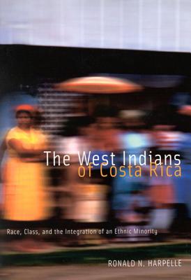 The West Indians of Costa Rica: Race, Class, and the Integration of an Ethnic Minority (Volume 35) (McGill-Queens Studies in Ethnic History)