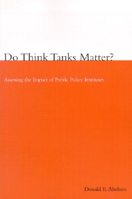 Do Think Tanks Matter, First Edition: Assessing the Impact of Public Policy Institutes