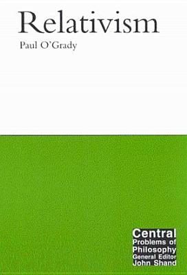 Relativism (Volume 5) (Central Problems of Philosophy)