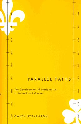 Parallel Paths: The Development of Nationalism in Ireland and Quebec (Volume 5) (Studies in Nationalism and Ethnic Conflict)