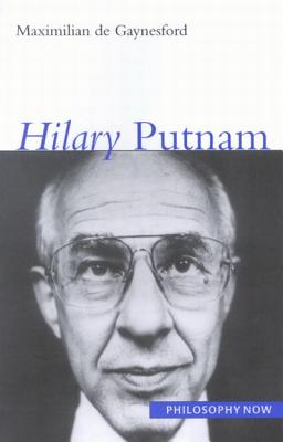 Hilary Putnam (Volume 6) (Philosophy Now)