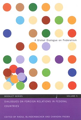 Dialogues on Foreign Relations in Federal Countries (Global Dialogue on Federalism Booklet Series) (Volume 5)