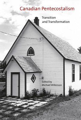 Canadian Pentecostalism: Transition and Transformation (Volume 2) (McGill-Queens Studies in the Hist of Re)