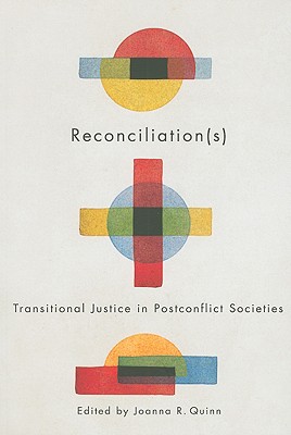 Reconciliation(s): Transitional Justice in Postconflict Societies (Studies in Nationalism and Ethnic Conflict)