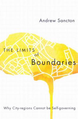 Image for The Limits of Boundaries: Why City-regions Cannot be Self-governing
