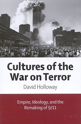 Image for Cultures of the War on Terror: Empire, Ideology, and the Remaking of 9/11