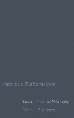 Patriotic Elaborations: Essays in Practical Philosophy