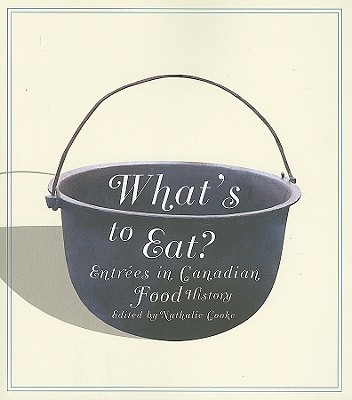 What's to Eat: Entres in Canadian Food History