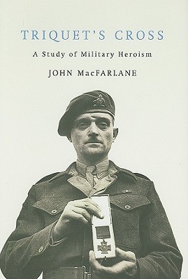 Triquet's Cross: A Study of Military Heroism