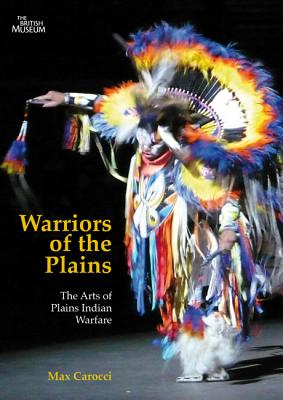 Warriors of the Plains: The Arts of Plains Indian Warfare (Volume 69) (McGill-Queen's Native and Northern Series)
