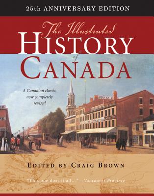 The Illustrated History of Canada: 25th Anniversary Edition (Volume 226) (Carleton Library Series)