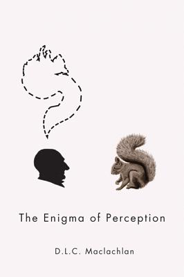 The Enigma of Perception (Volume 59) (McGill-Queens Studies in the Hist of Id)