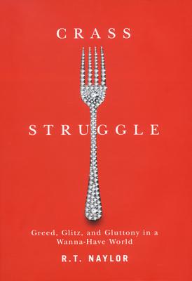 Crass Struggle: Greed, Glitz, and Gluttony in a Wanna-Have World