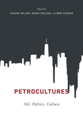 Image for Petrocultures: Oil, Energy, and Culture Petrocultures: Oil, Energy, and Culture