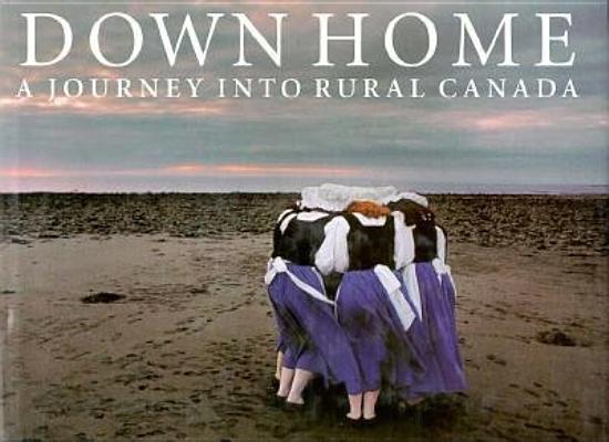 Down Home: A Journey into Rural Canada