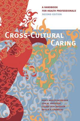 Cross-Cultural Caring: A Handbook for Health Professionals, Second Edition