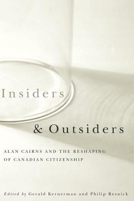Insiders and Outsiders: Alan Cairns and the Reshaping of Canadian Citizenship