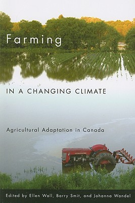 Farming in a Changing Climate: Agricultural Adaptation in Canada (Sustainability and the Environment)