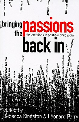 Bringing the Passions Back In: The Emotions in Political Philosophy