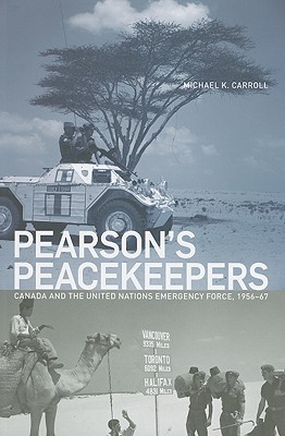 Pearson's Peacekeepers: Canada and the United Nations Emergency Force, 1956-67