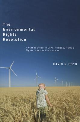 The Environmental Rights Revolution: A Global Study of Constitutions, Human Rights, and the Environment (Law and Society)