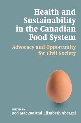 Health and Sustainability in the Canadian Food System: Advocacy and Opportunity for Civil Society (Sustainability and the Environment)