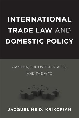 International Trade Law and Domestic Policy: Canada, the United States, and the WTO (Law and Society)