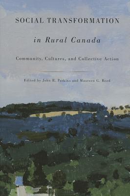 Social Transformation in Rural Canada. Community, Cultures, and Collective Action