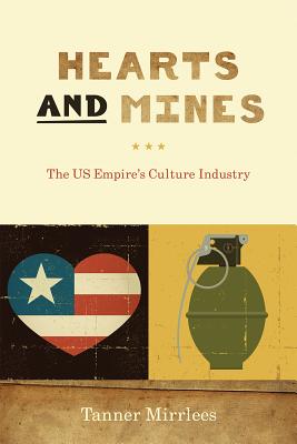 Hearts and Mines: The US Empires Culture Industry