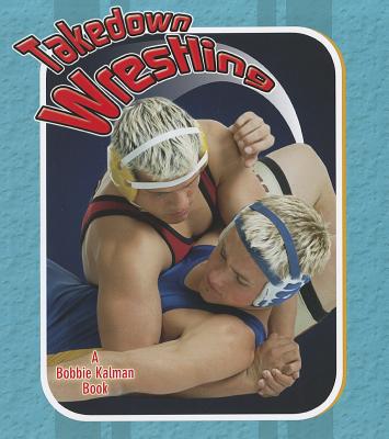 Takedown Wrestling (Sports Starters)