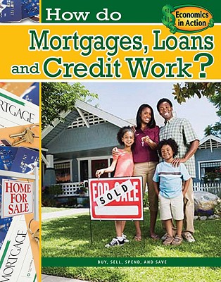 How Do Mortgages, Loans, and Credit Work (Economics in Action)