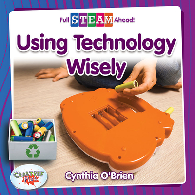 Using Technology Wisely (Full Steam Ahead!: Technology Time)