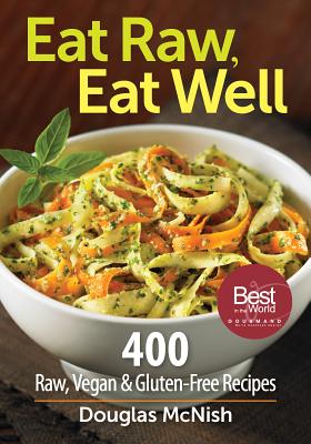 Image for Eat Raw, Eat Well: 400 Raw, Vegan and Gluten-Free Recipes Eat Raw, Eat Well: 400 Raw, Vegan and Gluten-Free Recipes