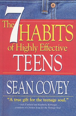 The 7 Habits of Highly Effective Teens: The Ultimate Teenage Success Guide