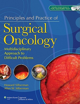 Principles and Practice of Surgical Oncology: Multidisciplinary Approach to Difficult Problems