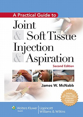 A Practical Guide to Joint & Soft Tissue Injection & Aspiration: An Illustrated Text for Primary Care Providers