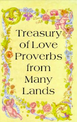 Treasury of Love Proverbs from Many Lands