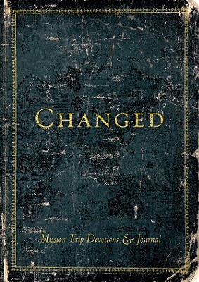 Changed: Mission Trip Devotions & Journal