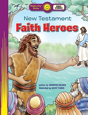 Image for New Testament Faith Heroes (Happy Day Books: Bible Stories)