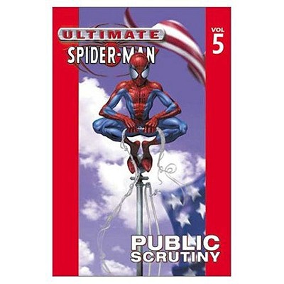 Ultimate Spider-Man Vol. 5: Public Scrutiny (Ultimate Spider-man, 5)