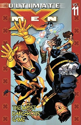 Ultimate X-Men Vol. 11: The Most Dangerous Game (Ultimate X-Men (Paperback))