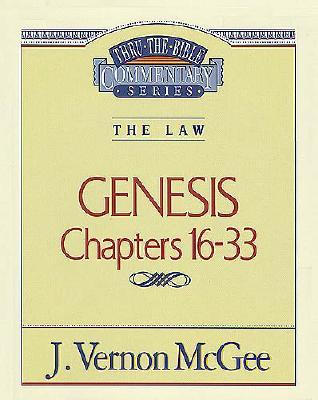 Thru the Bible Commentary: Genesis Chapters 16-33