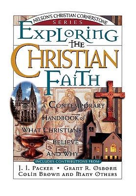 Exploring the Christian Faith: Nelson's Christian Cornerstone Series