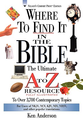 Where to Find It in the Bible: The Ultimate A to Z Resource