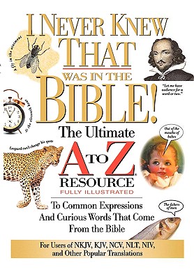Image for I Never Knew That Was in the Bible (A to Z Series) I Never Knew That Was in the Bible (A to Z Series)
