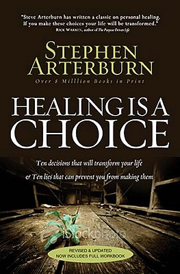 Image for Healing Is a Choice: 10 Decisions That Will Transform Your Life and 10 Lies That Can Prevent You From Making Them