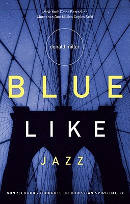 Image for Blue Like Jazz: Nonreligious Thoughts on Christian Spirituality